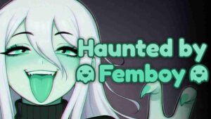 Haunted by Femboy 3