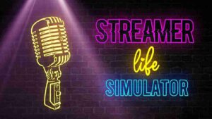 Streamer Life Simulator 1